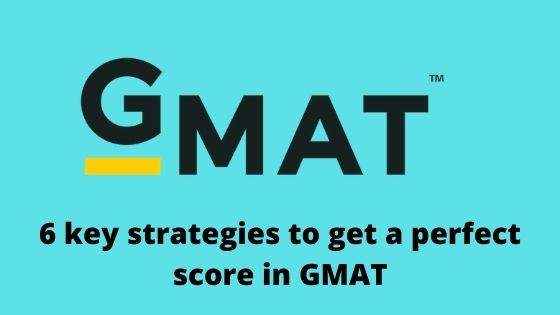 6 key strategies to get a perfect score in GMAT