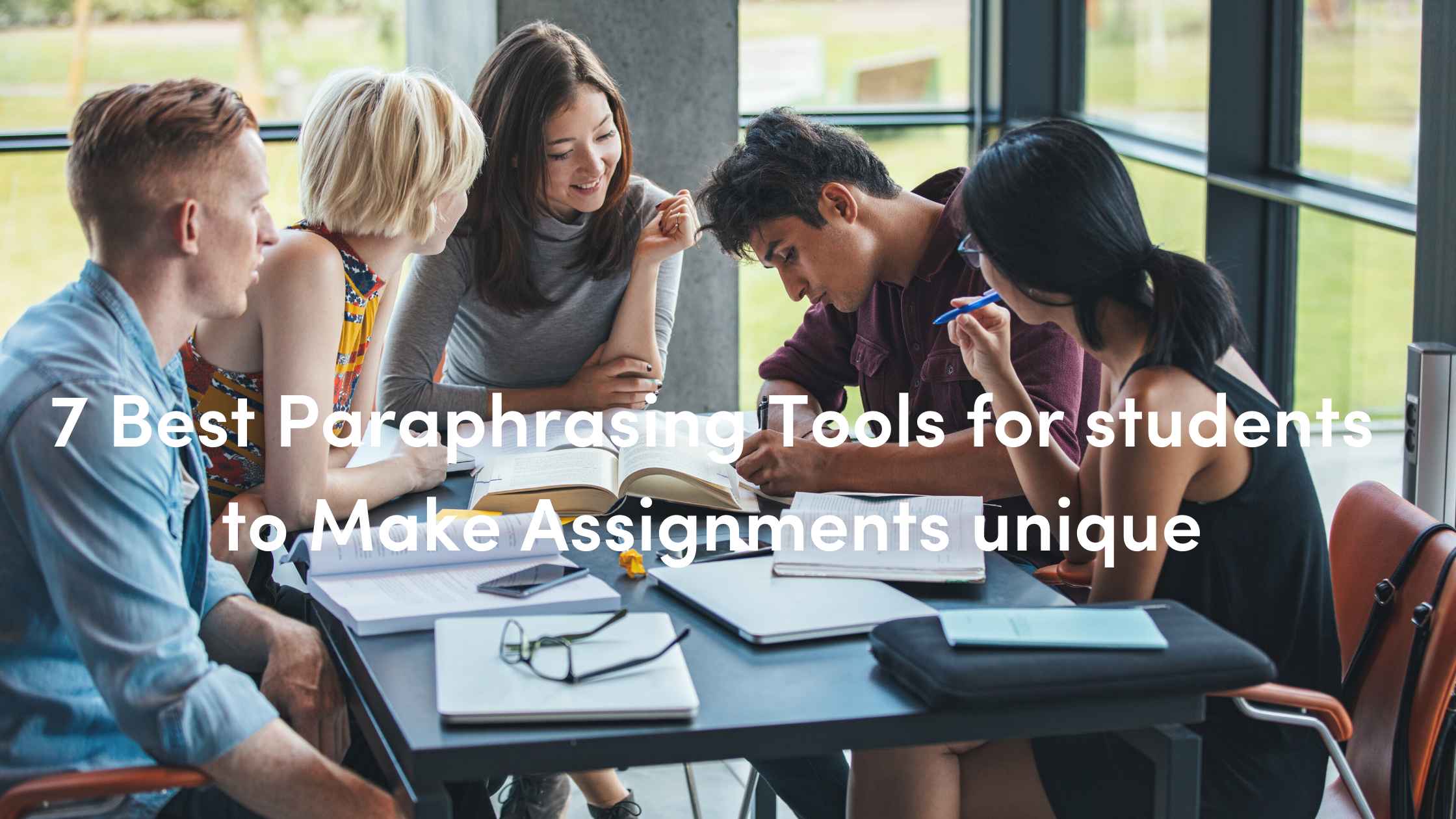 7 Best Paraphrasing Tools for students to Make Assignments unique