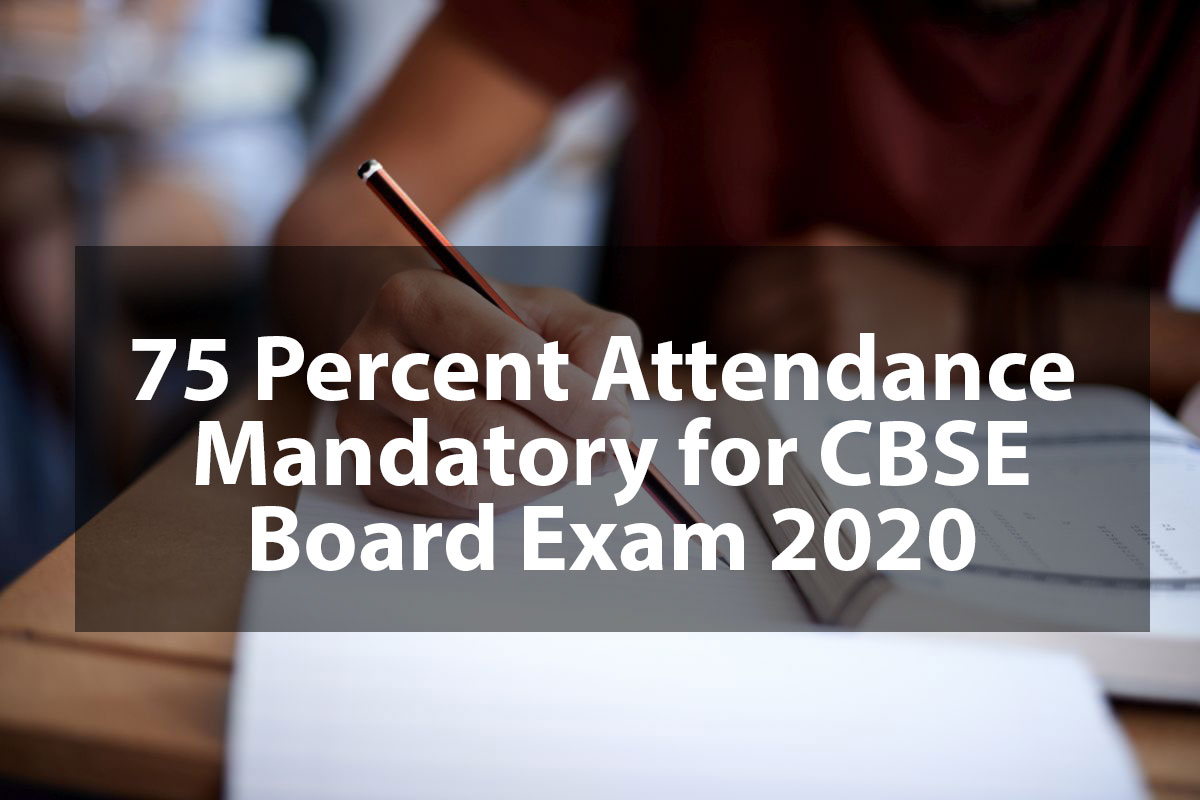 75 Percent Attendance Mandatory for CBSE Board Exam 2020