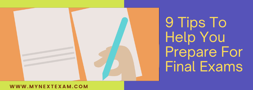 9 Tips to Help You Prepare for Final Exams