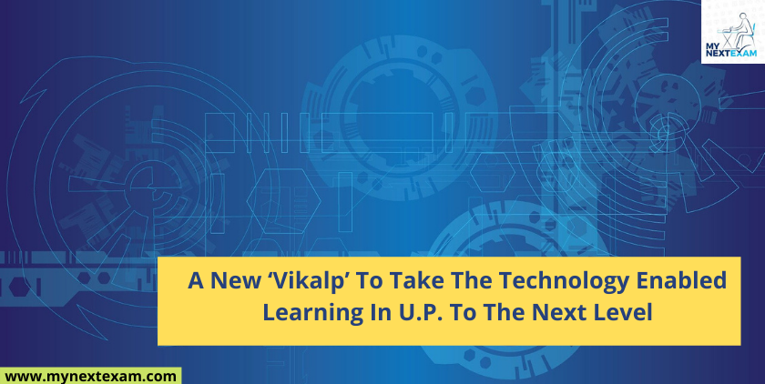 A New ‘Vikalp’ To Take The Technology Enabled Learning In U.P. To The Next Level