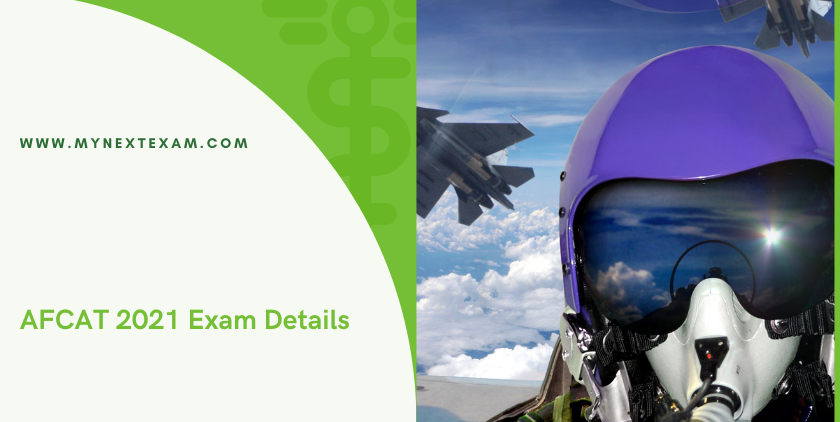 AFCAT 2021 Exam Details:  Eligibility, Physical Standards, Selection Process, Format and Syllabus