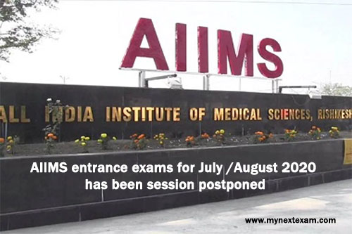 AIIMS entrance exams for July /August 2020 has been session postponed