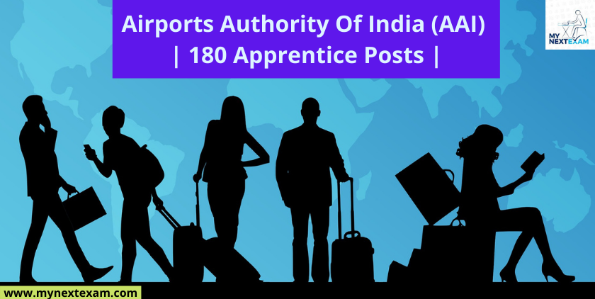 Airports Authority Of India (AAI) | 180 Apprentice Posts | A Quick Synopsis Of Important Details|