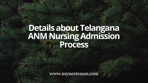 All Details about Telangana ANM Nursing Admission Process