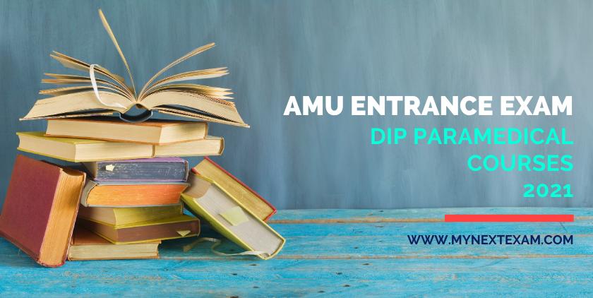 AMU Entrance Exam Dip. (Paramedical Courses) 2021: Eligibility, Registration, Exam Dates, Pattern, Syllabus, Preparation, Fees, Cut-Offs And Much More