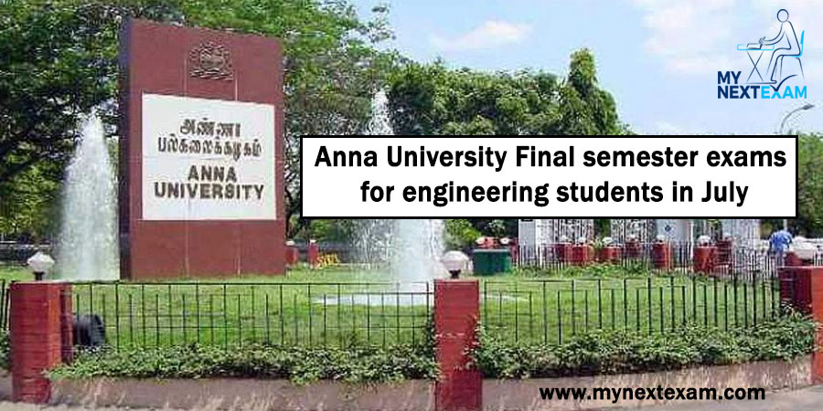 Anna University Final semester exams for engineering students in July