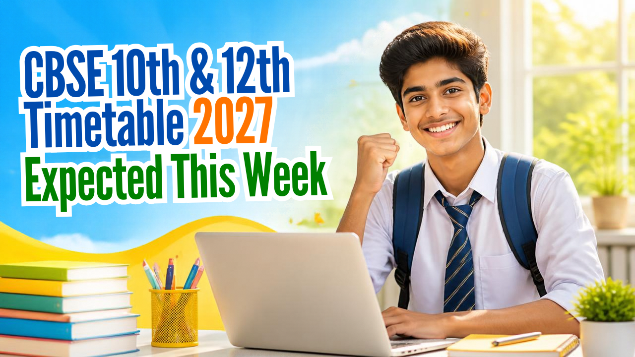 CBSE 10th and 12th Timetable 2027 Expected This Week: Check Practical Exam, Board Exam and Timing Details