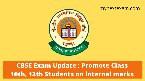 CBSE Exam Update : Promote Class 10th, 12th Students on internal marks