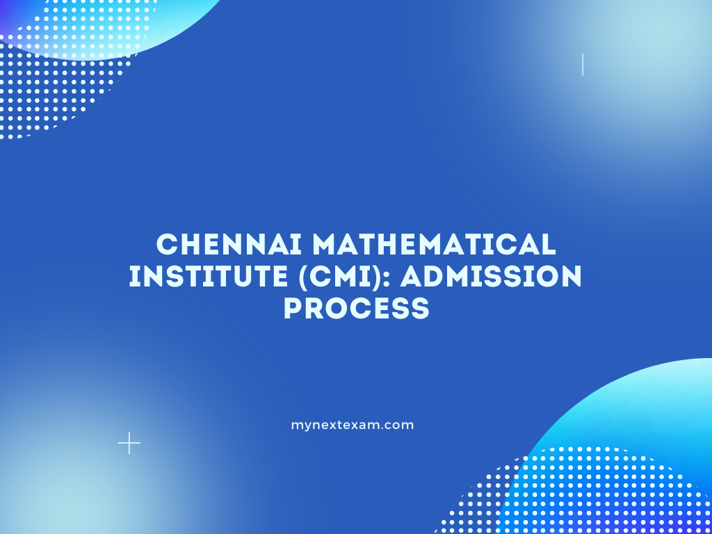 Chennai Mathematical Institute Admission Process