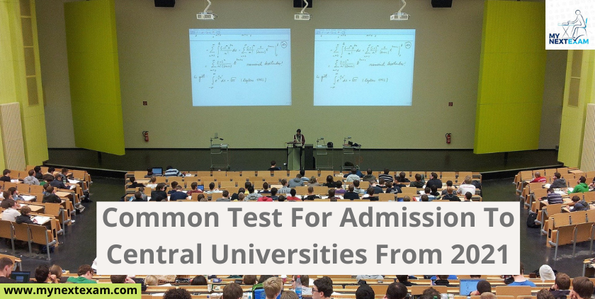 Common Test For Admission To Central Universities From 2021