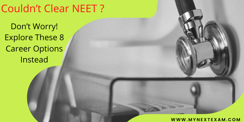 Couldn’t Clear NEET? Don’t Worry! Explore These 8 Career Options Instead