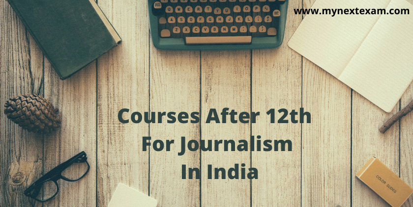 Courses After 12th For Journalism In India - Colleges, Admission Processes And Career Prospects