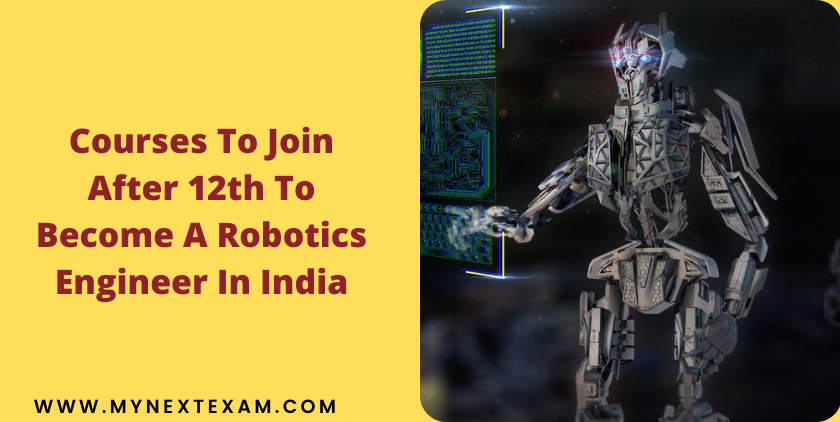 Courses To Join After 12th To Become A Robotics Engineer In India