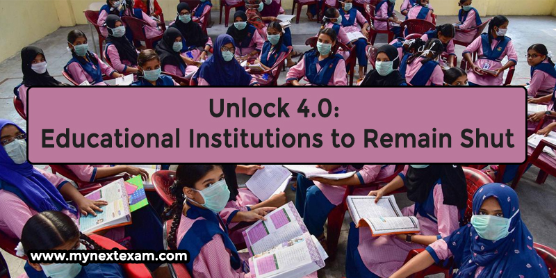 Unlock 4.0: Educational Institutions to Remain Shut