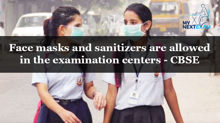 Face masks and sanitizers are allowed in the examination centers - CBSE
