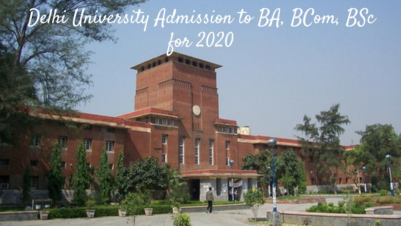 Guide to Delhi University Admission to BA, BCom & BSc for 2020