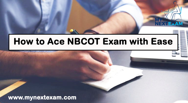 How to Ace NBCOT Exam with Ease