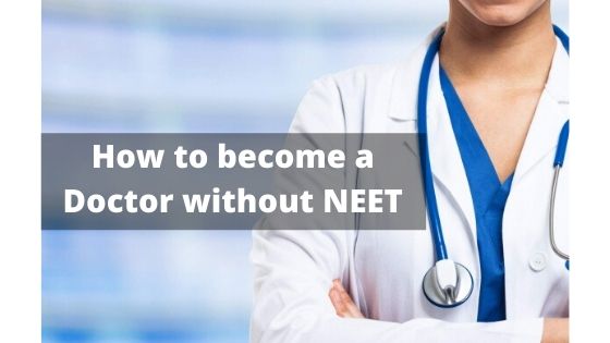 How to become a Doctor without NEET