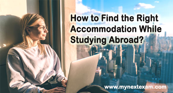 How to Find the Right Accommodation While Studying Abroad?