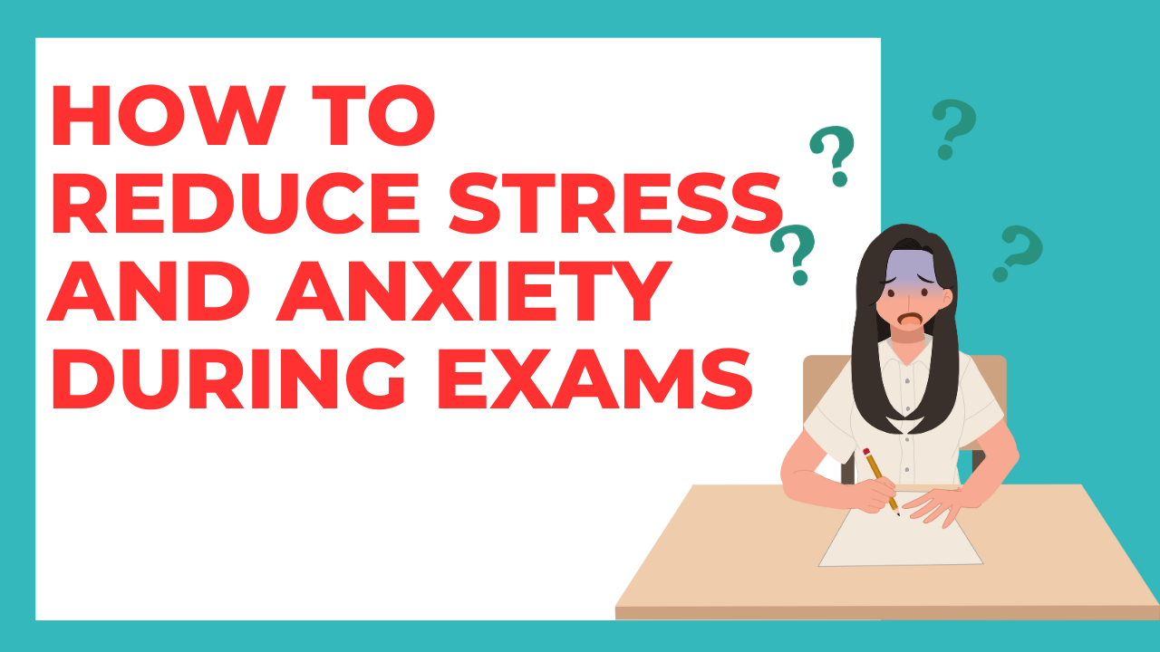How to Reduce Stress and Anxiety During Exams : 8 Tips Every Students Should Know 