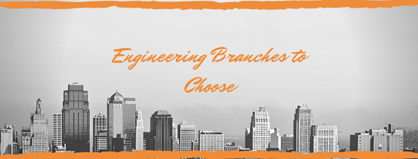 How to select the right engineering branch for a career?