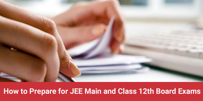 How to Simultaneously prepare for JEE Mains and Board Exams