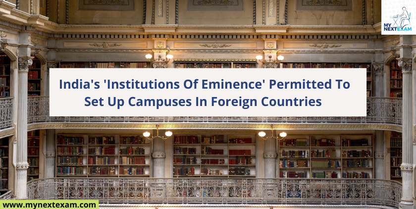 India's 'Institutions Of Eminence' Permitted To Set Up Campuses In Foreign Countries