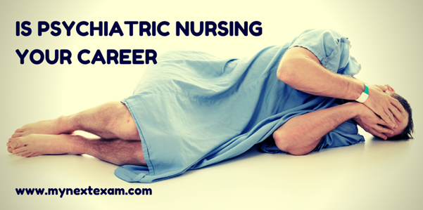 Is Psychiatric Nursing Your Calling As A Career