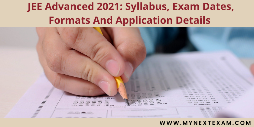 JEE Advanced 2021: Syllabus, Exam Dates, Formats And Application Details 