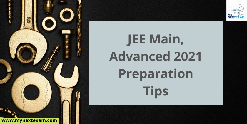 JEE Main, Advanced 2021: Preparation Tips