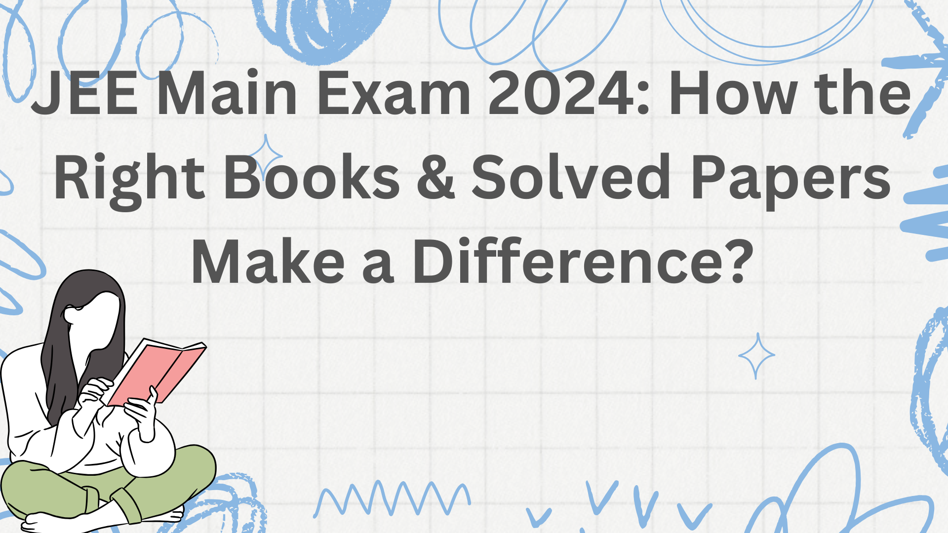 JEE Main Exam 2024: How the Right Books & Solved Papers Make a Difference?