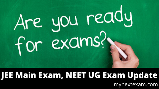 JEE Main Exam, NEET UG Exam Update