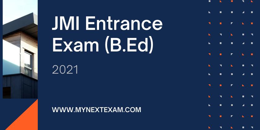 JMI Entrance Exam (B.Ed.). 2021: Eligibility, Registration, Exam Dates, Pattern, Syllabus, Preparation, Fees, Cut-offs And Much More