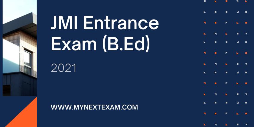 JMI Entrance Exam (B.Ed.). 2021: Eligibility, Registration, Exam Dates, Pattern, Syllabus, Preparation, Fees, Cut-offs And Much More
