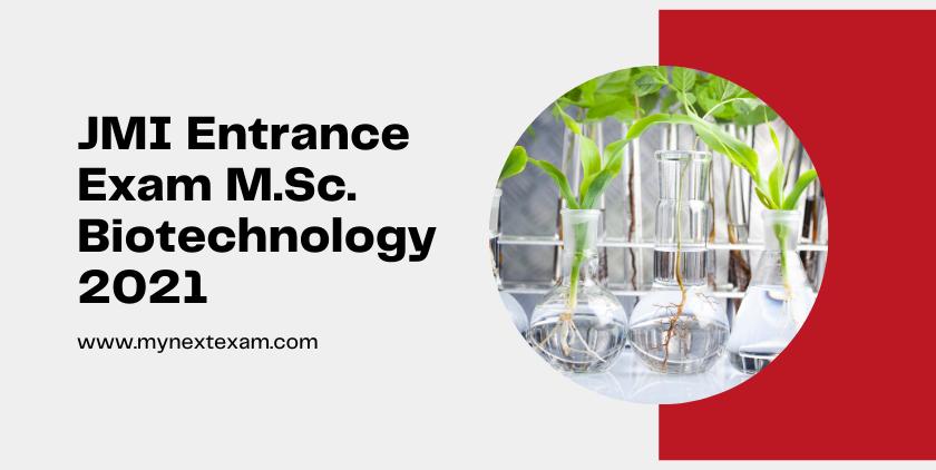 JMI Entrance Exam M.Sc. (Biotechnology) 2021: Details about Eligibility, Registration, Exam Dates, Pattern, Syllabus, Preparation, Fees