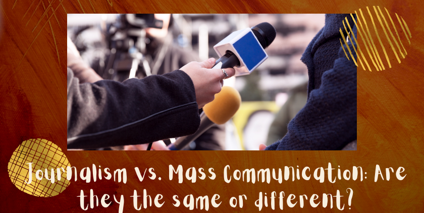 Journalism Vs. Mass Communication: Are They The Same Or Different?