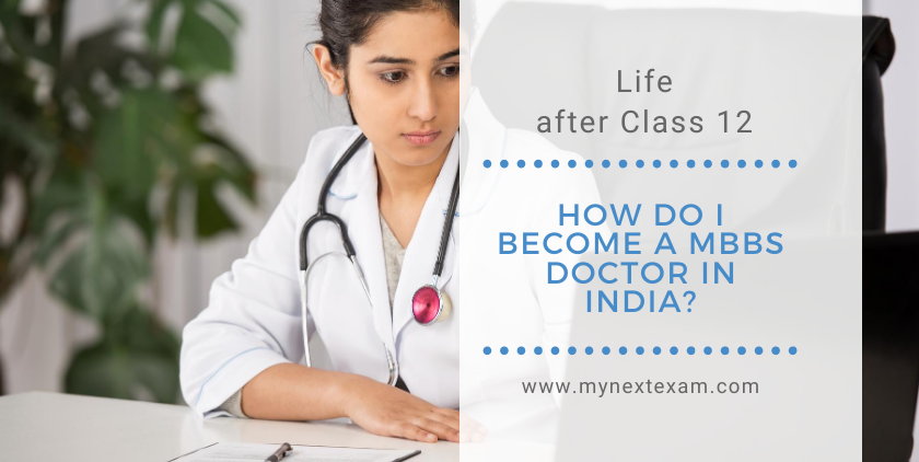 Life after Class 12: How do I become a MBBS doctor in India?