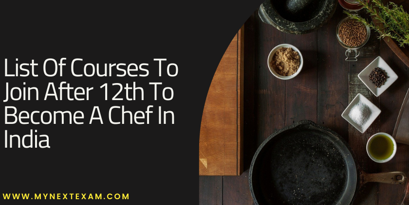 List Of Courses To Join After 12th To Become A Chef In India Colleges Admission Process And 