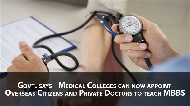 Govt. says - Medical Colleges can now appoint Overseas Citizens and Private Doctors to teach MBBS