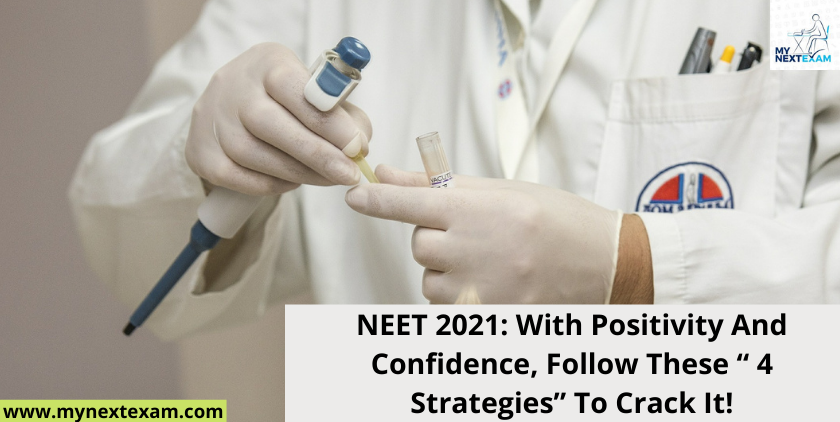 NEET 2021: With Positivity And Confidence, Follow These “ 4 Strategies” To Crack It!