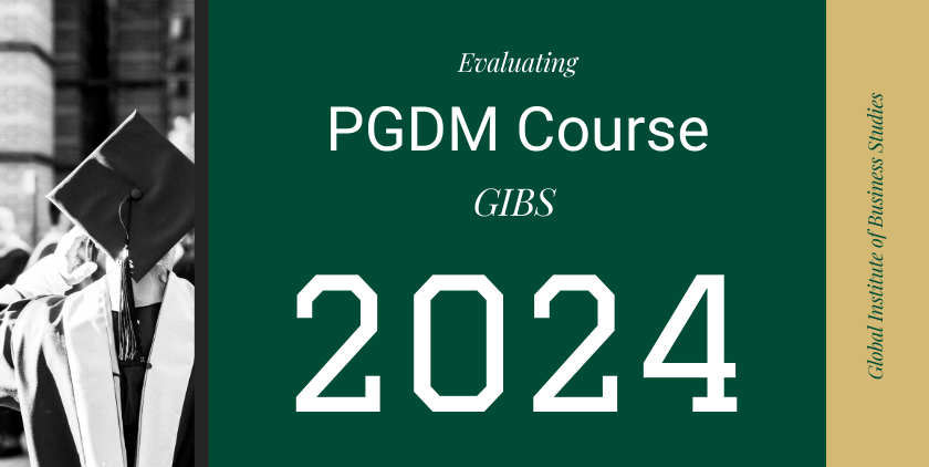 Choosing Quality Education: Evaluating PGDM Course Fees at GIBS Business School Bangalore