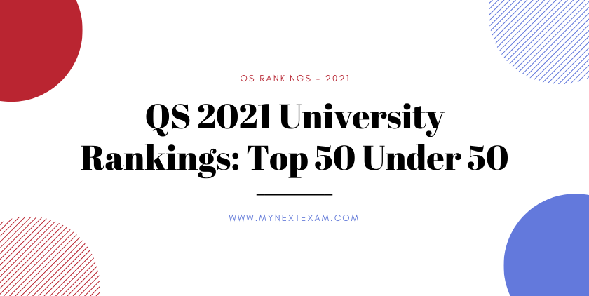 QS 2021 University Rankings: Top 50 Under 50
