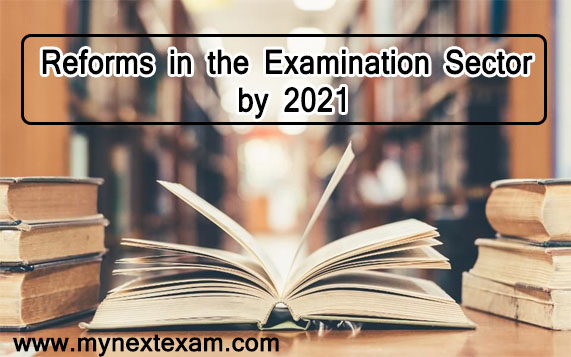 Reforms in the Examination Sector by 2021