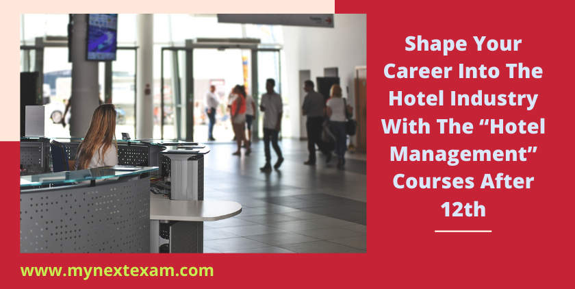 Shape Your Career Into The Hotel Industry With The “Hotel Management” Courses After 12th