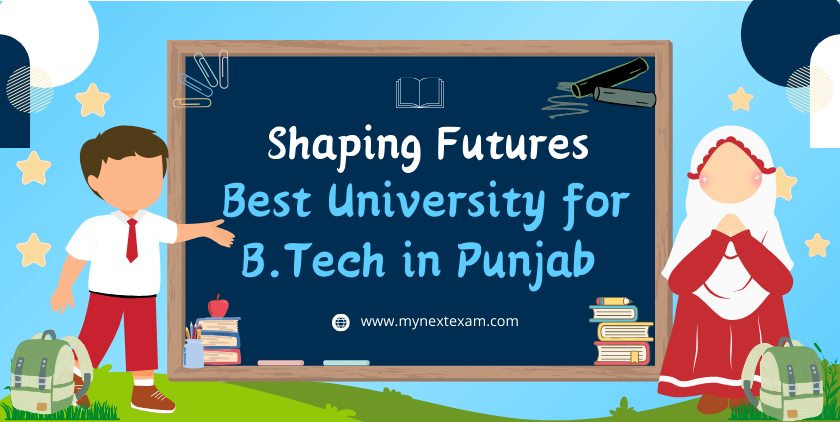 Shaping Futures: Best University for B.Tech in Punjab
