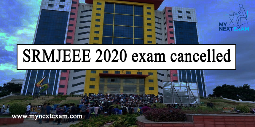 SRMJEEE 2020 exam cancelled