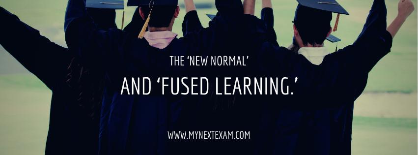 The ‘New Normal’ and ‘Fused Learning'