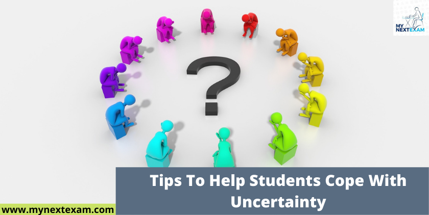 Tips To Help Students Cope With Uncertainty