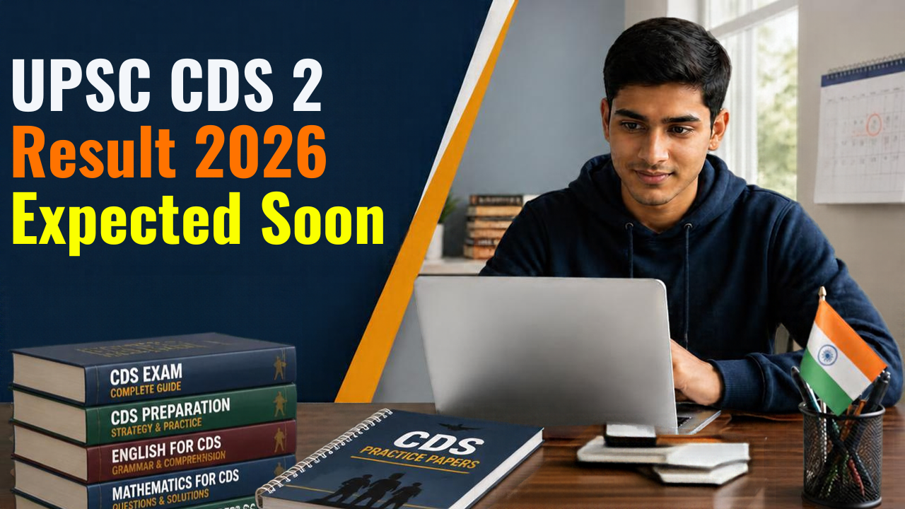 UPSC CDS 2 Result 2026 Expected Soon: Check Result Date, Merit List, SSB Interview and Vacancy Details